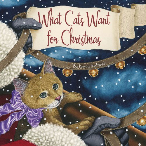 Cover for Kandy Radzinski · What Cats Want for Christmas (Hardcover Book) [First edition] (2007)