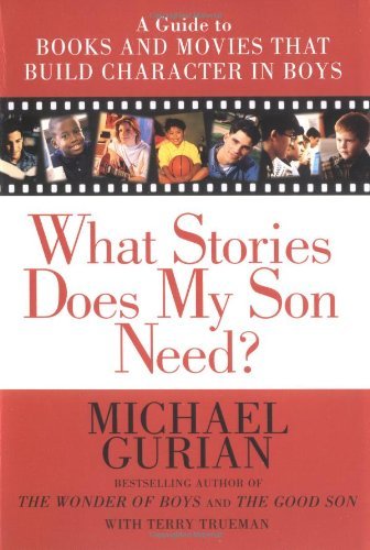 What Stories Does My Son Need? a Guide to Books and Movies That Build Character in Boys - Michael Gurian - Books - Tarcher - 9781585420407 - June 5, 2000