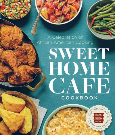 Cover for Sweet Home Cafe Cookbook: A Celebration of African American Cooking (Hardcover Book) (2018)