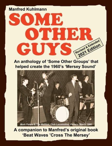 Cover for Manfred Kuhlmann · SOME OTHER GUYS 2021 REVISED EDITION - AN ANTHOLOGY OF 'SOME OTHER GROUPS' THAT HELPED CREATE THE 1960's 'MERSEY SOUND' (Paperback Bog) (2021)