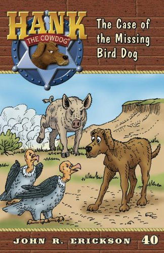 The Case of the Missing Bird Dog (Hank the Cowdog (Quality)) - John R. Erickson - Książki - Maverick Books (TX) - 9781591881407 - 15 października 2011