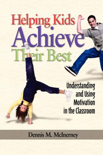 Helping Kids Achieve Their Best: Understanding and Using Motivation in the Classroom (Pb) - D. M. Mcinerney - Books - Information Age Publishing - 9781593113407 - August 30, 2005
