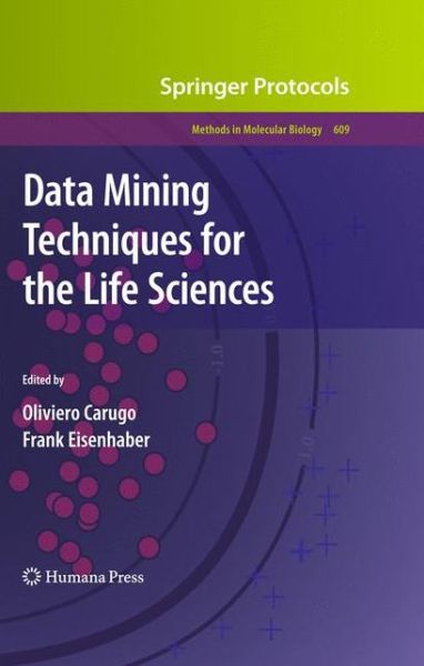 Data Mining Techniques for the Life Sciences - Methods in Molecular Biology - O Carugo - Books - Humana Press Inc. - 9781603272407 - December 14, 2009