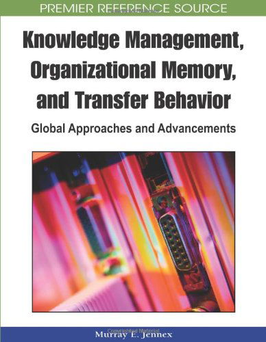 Cover for Murray E. Jennex · Knowledge Management, Organizational Memory and Transfer Behavior: Global Approaches and Advancements (Advances in Knowledge Management Research) (Advances in Knowledge Management Books) (Hardcover Book) (2008)