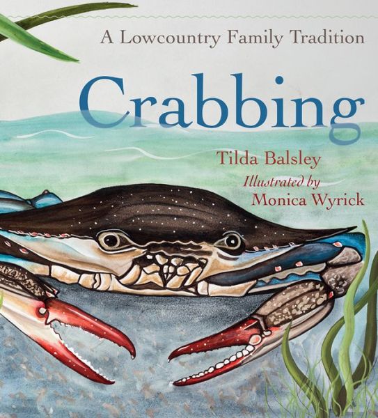 Cover for Tilda Balsley · Crabbing: A Lowcountry Family Tradition - Young Palmetto Books (Hardcover Book) (2016)