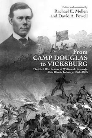 Cover for From Camp Douglas to Vicksburg: The Civil War Letters of William J. Kennedy, 55th Illinois Infantry, 1861-1863 (Hardcover Book) (2025)