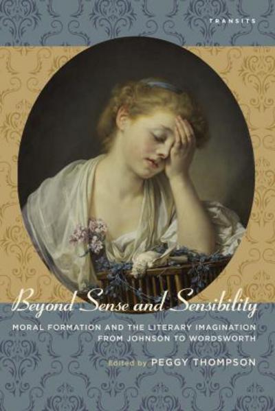 Cover for Peggy Thompson · Beyond Sense and Sensibility: Moral Formation and the Literary Imagination from Johnson to Wordsworth (Hardcover Book) (2014)