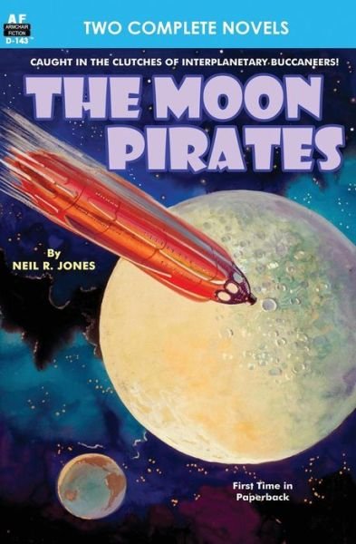 Cover for Neil R. Jones · Moon Pirates, The, &amp; Callisto at War (Book) (2015)
