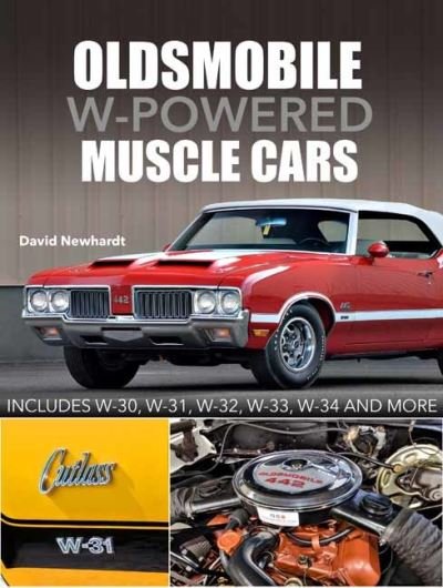 Cover for David Newhardt · Oldsmobile W-Powered Muscle Cars: Includes W-30, W-31, W-32, W-33, W-34 and more (Hardcover Book) (2021)