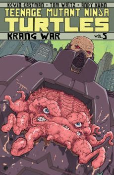 Cover for Tom Waltz · Teenage Mutant Ninja Turtles Volume 5: Krang War - Teenage Mutant Ninja Turtles (Paperback Book) (2013)