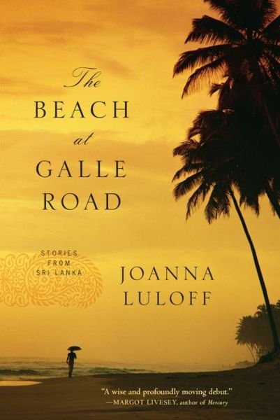 Cover for Joanna Luloff · The Beach at Galle Road: Stories from Sri Lanka (Taschenbuch) (2012)