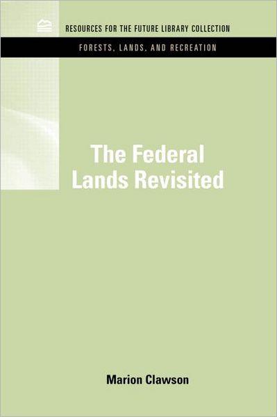 Cover for Marion Clawson · The Federal Lands Revisited - RFF Forests, Lands, and Recreation Set (Hardcover Book) (2011)