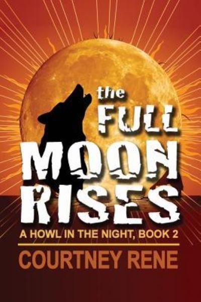 Cover for Courtney Rene · The Full Moon Rises (Paperback Book) (2015)