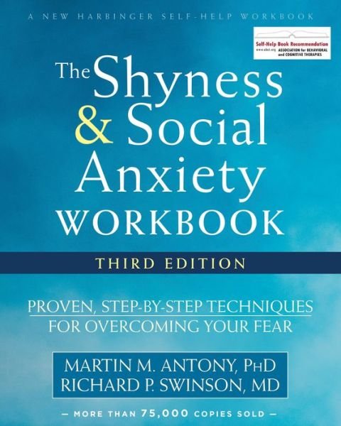 Cover for Martin M. Antony · The Shyness and Social Anxiety Workbook, 3rd Edition: Proven, Step-by-Step Techniques for Overcoming Your Fear (Paperback Book) (2018)