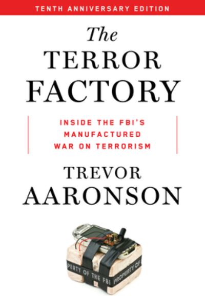 Cover for Trevor Aaronson · The Terror Factory: Tenth Anniversary Edition (Paperback Book) (2022)