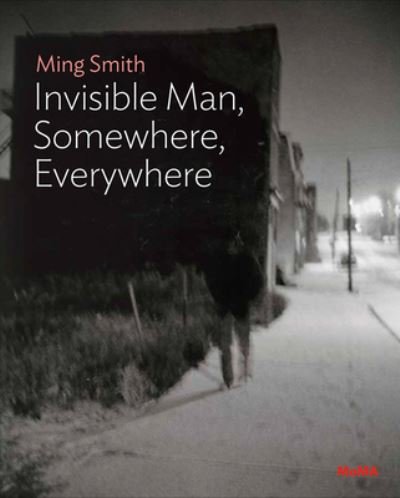 Cover for Oluremi C. Onabanjo · Ming Smith: The Invisible Man, Somewhere, Everywhere - MoMA One on One Series (Paperback Book) (2022)