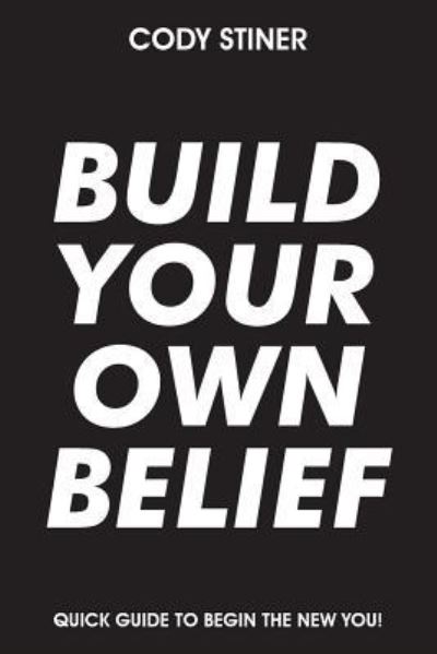 Cover for Cody Stiner · Build Your Own Belief (Paperback Book) (2016)