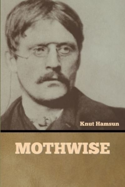 Cover for Knut Hamsun · Mothwise (Paperback Book) (2022)