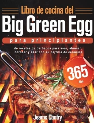 Cover for Jeams Chotry · Libro de cocina del Big Green Egg para principiantes (Hardcover Book) (2021)