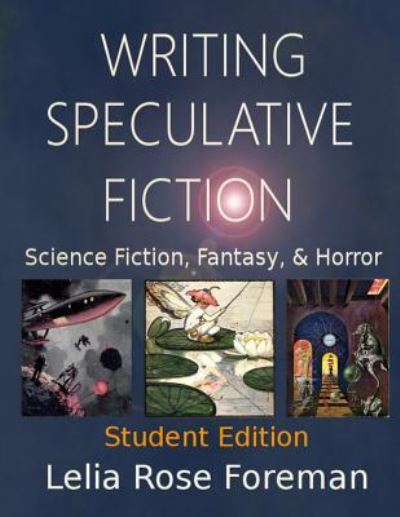 Writing Speculative Fiction - Lelia Rose Foreman - Kirjat - Bear Publications - 9781640084407 - perjantai 30. kesäkuuta 2017