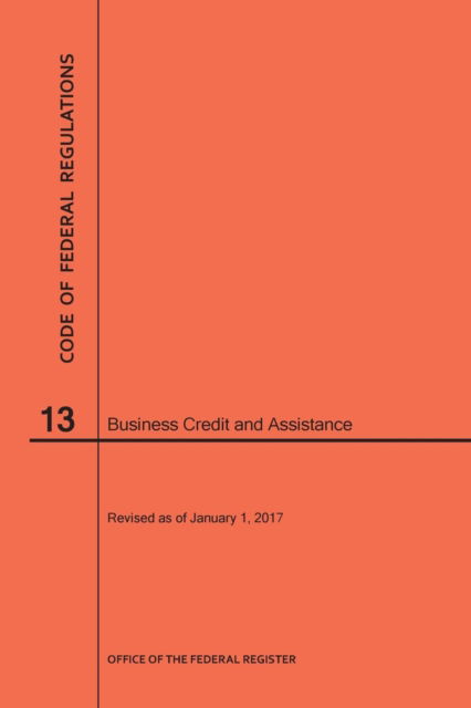 Cover for Nara · Code of Federal Regulations Title 13, Business Credit and Assistance, 2017 (Paperback Book) (2017)