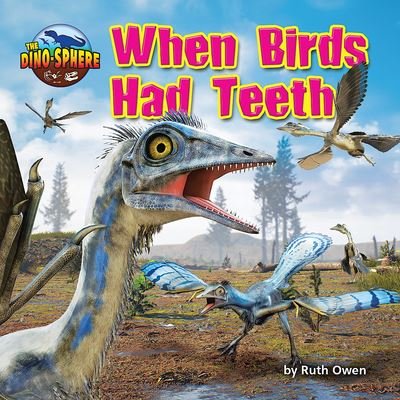 Cover for Ruth Owen · When Birds Had Teeth (Book) (2020)