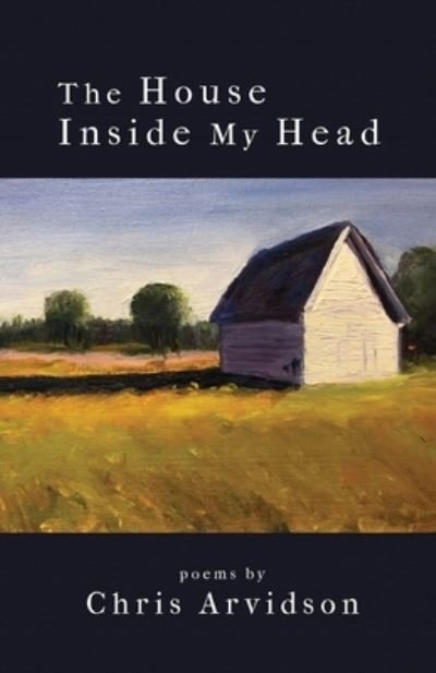 Cover for Chris Arvidson · House Inside My Head (Book) (2022)
