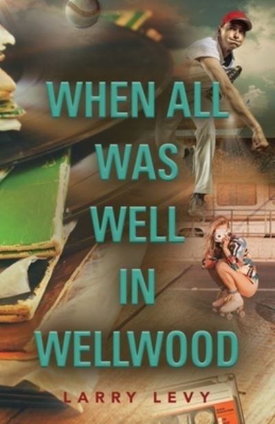 Cover for Larry Levy · When All Was Well In Wellwood (Paperback Book) (2021)