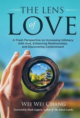 Cover for Wei Wei Chang · The Lens of Love (Hardcover Book) (2020)