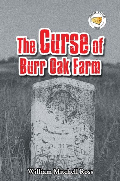 The Curse of Burr Oak Farm - William Mitchell Ross - Books - Xlibris US - 9781664167407 - May 4, 2021