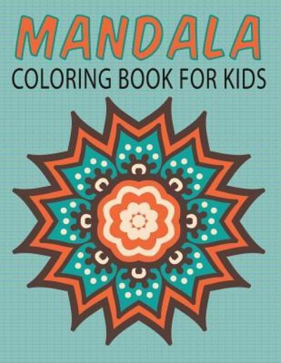 Cover for Neil Masters · Mandalas Coloring Book for Kids (Kids Colouring Books: Volume 14) (Paperback Book) (2016)