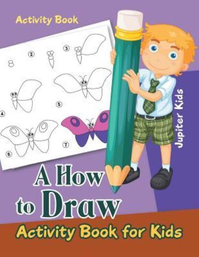 Cover for Jupiter Kids · A How to Draw Activity Book for Kids Activity Book (Paperback Book) (2016)