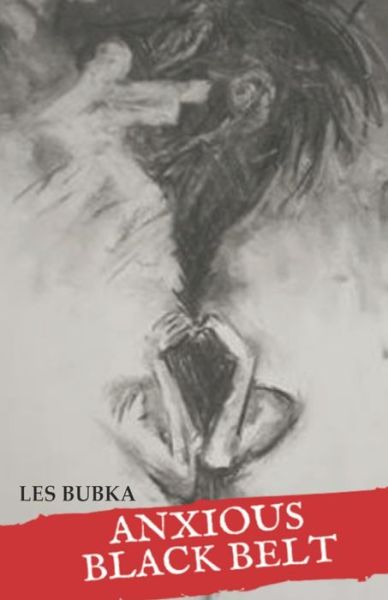 Cover for Les Bubka · Anxious Black Belt (Paperback Book) (2019)