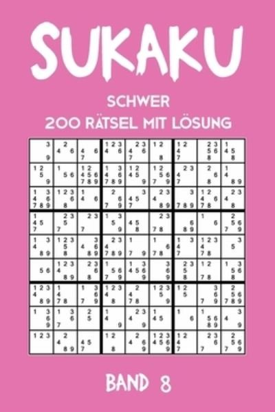 Cover for Tewebook Sukaku · Sukaku Schwer 200 Ratsel mit Loesung Band 8 (Paperback Bog) (2019)