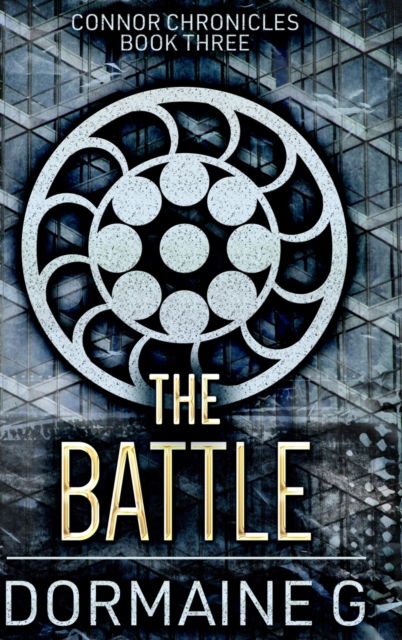 Cover for Dormaine G · The Battle (Connor Chronicles Book 3) (Hardcover Book) (2021)