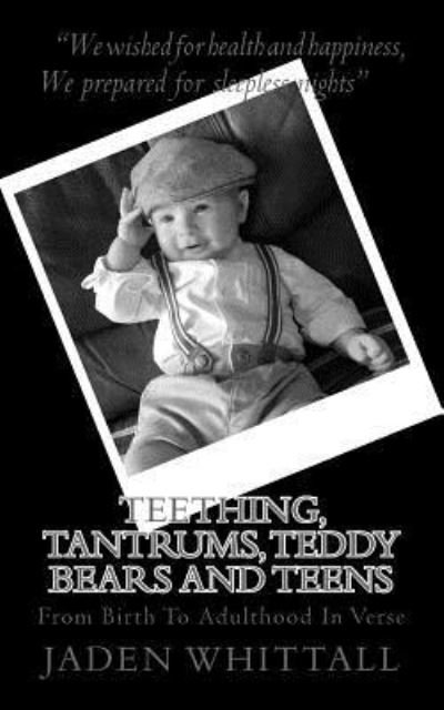 Cover for Jaden Whittall · Teething, Tantrums, Teddy Bears And Teens (Paperback Book) (2018)