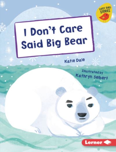 Cover for Katie Dale · I Dont Care Said Big Bear (Book) (2023)