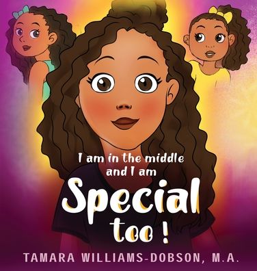 I Am In The Middle And I Am Special Too! - Tamara Williams-Dobson - Książki - Riverside County Training Institute, Inc - 9781733368407 - 6 listopada 2019