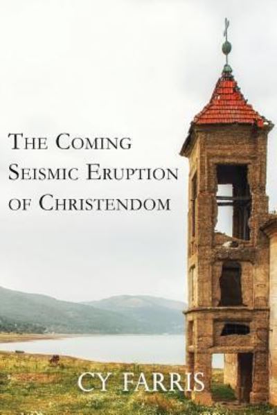 Cover for Cy Farris · The Coming Seismic Eruption of Christendom (Paperback Book) (2019)