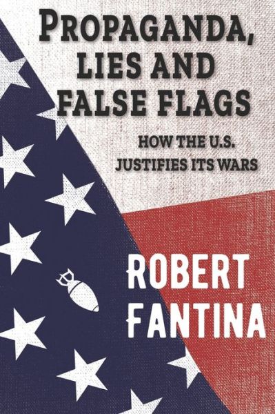 Cover for Robert Fantina · Propaganda, Lies and False Flags (Paperback Book) (2020)