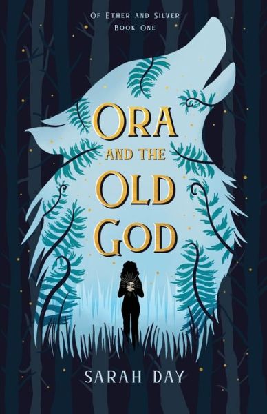 Cover for Sarah Day · Ora and the Old God - Of Ether and Silver (Paperback Book) (2020)