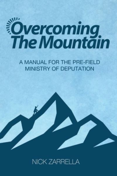 Overcoming the Mountain - Nicholas Zarrella - Books - Old Paths Publications, Incorporated - 9781737638407 - January 7, 2022