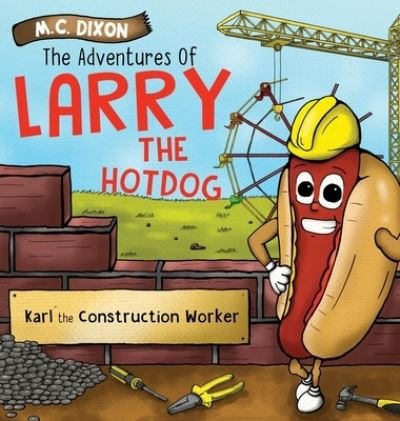 Cover for M C Dixon · The Adventures of Larry the Hot Dog (Hardcover Book) (2021)