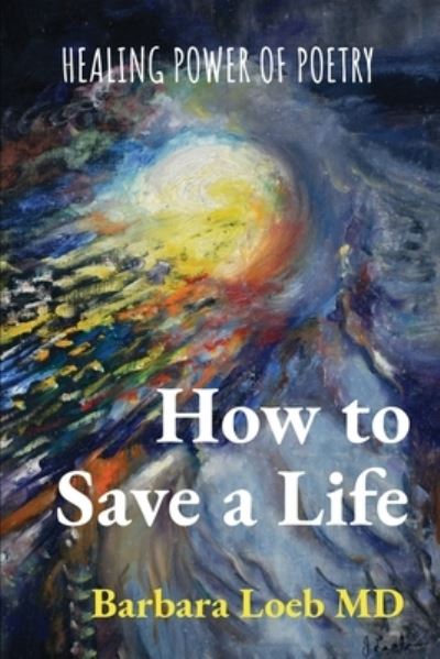 Cover for Barbara Loeb · How to Save a Life (Paperback Book) (2021)