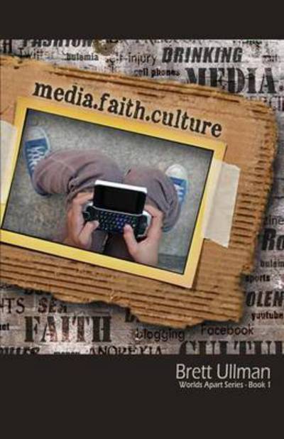 Cover for Brett Ullman · Media.faith.culture (World's Apart) (Paperback Book) (2011)