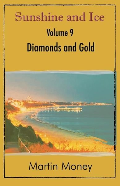 Cover for Martin Money · Sunshine and Ice Volume 9: Diamonds and Gold (Paperback Book) (2015)