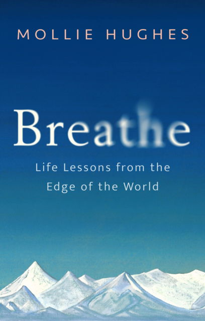 Cover for Mollie Hughes · Breathe: Life Lessons from the Edge of the World (Hardcover Book) (2025)