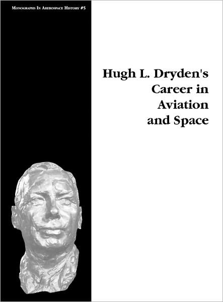 Cover for Nasa History Division · Hugh L. Dryden's Career in Aviation and Space. Monograph in Aerospace History, No. 5, 1996 (Gebundenes Buch) (2011)