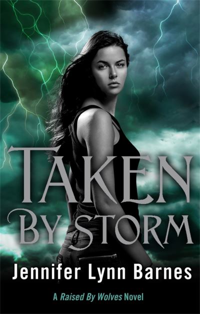 Cover for Jennifer Lynn Barnes · Raised by Wolves: Taken by Storm: Book 3 - Raised by Wolves (Paperback Book) (2012)