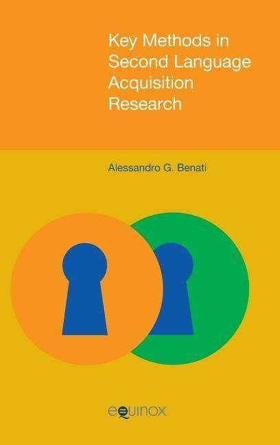 Cover for Alessandro G. Benati · Key Methods in Second Language Acquisition Research (Inbunden Bok) (2015)